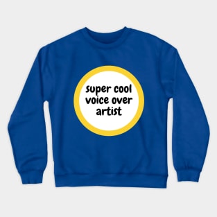 super cool voice over artist Crewneck Sweatshirt